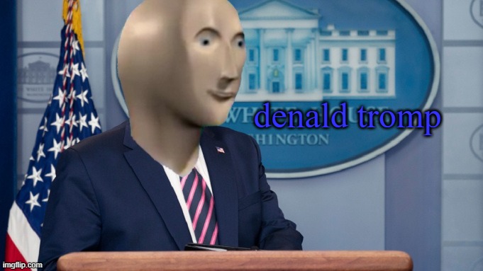 Denald Tromp | denald tromp | image tagged in denald tromp | made w/ Imgflip meme maker