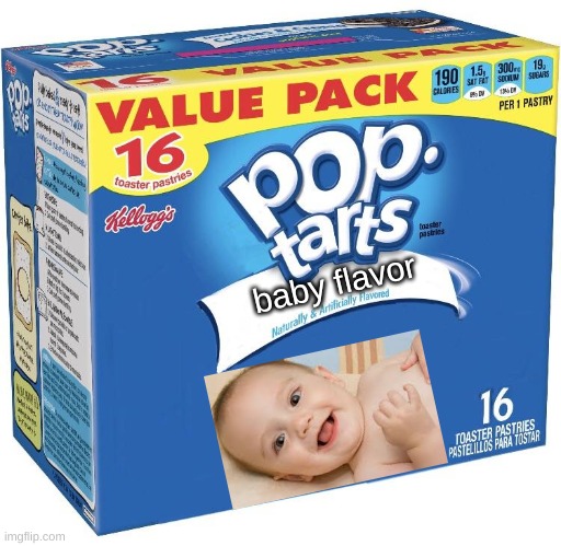 pop tarts | baby flavor | image tagged in pop tarts | made w/ Imgflip meme maker