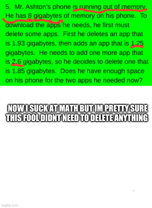 '-'? | NOW I SUCK AT MATH BUT IM PRETTY SURE THIS FOOL DIDNT NEED TO DELETE ANYTHING | made w/ Imgflip meme maker