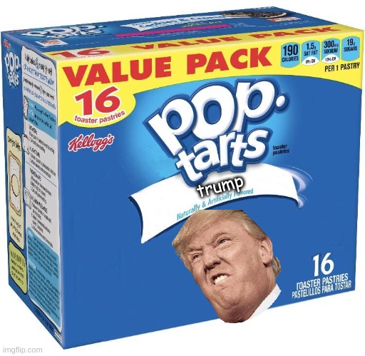 pop tarts | trump | image tagged in pop tarts | made w/ Imgflip meme maker