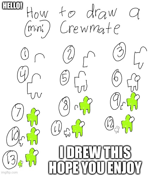 How to draw a (mini) Crew mate | HELLO! I DREW THIS HOPE YOU ENJOY | image tagged in how to draw a mini crew mate | made w/ Imgflip meme maker