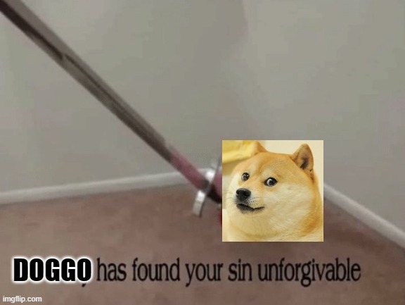 Kirby has found your sin unforgivable | DOGGO | image tagged in kirby has found your sin unforgivable | made w/ Imgflip meme maker