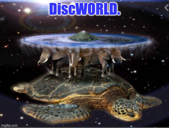 Vacationing in . . . | DiscWORLD. | image tagged in discworld | made w/ Imgflip meme maker