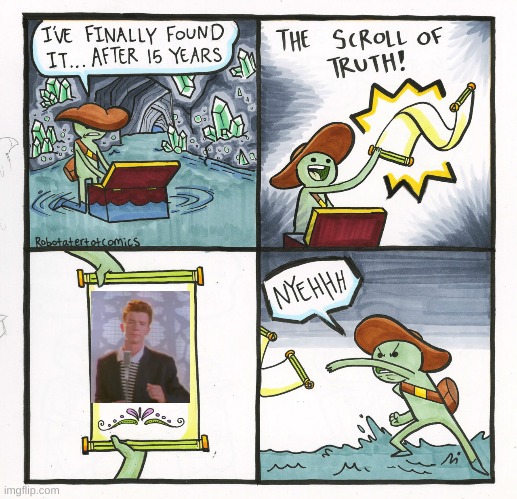 Rick Rolling | image tagged in memes,the scroll of truth | made w/ Imgflip meme maker
