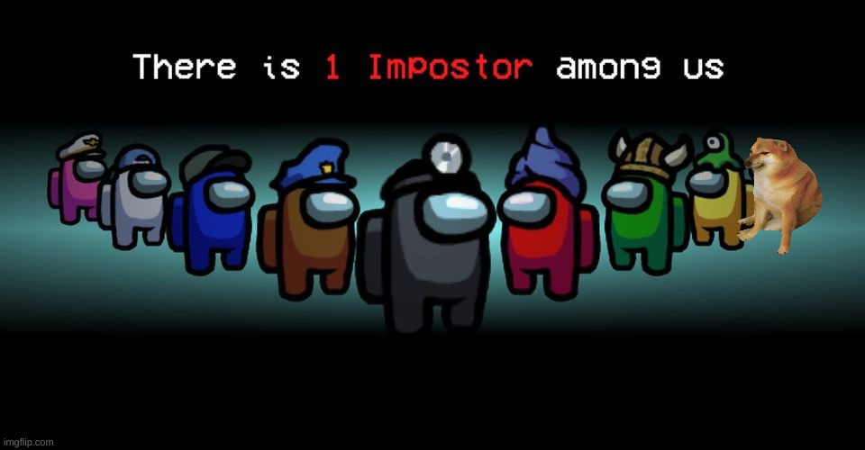 Who's the imposter? | image tagged in there is one impostor among us,cheems,among us,memes,funny memes,broccoli | made w/ Imgflip meme maker