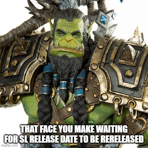 Longing_Thrall | THAT FACE YOU MAKE WAITING FOR SL RELEASE DATE TO BE RERELEASED | image tagged in longing_thrall | made w/ Imgflip meme maker