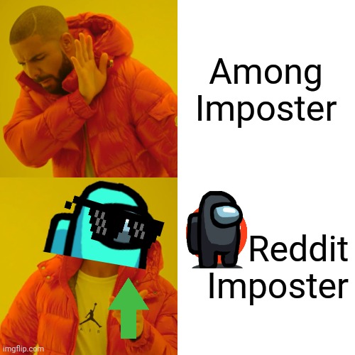 Reddit IMPOSTER, BEOTHEOS!!! | Among Imposter; Reddit Imposter | image tagged in memes,drake hotline bling,among us,crossover,funny,gifs | made w/ Imgflip meme maker