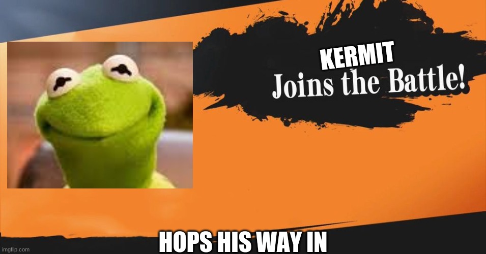 Smash Bros. | KERMIT; HOPS HIS WAY IN | image tagged in smash bros | made w/ Imgflip meme maker