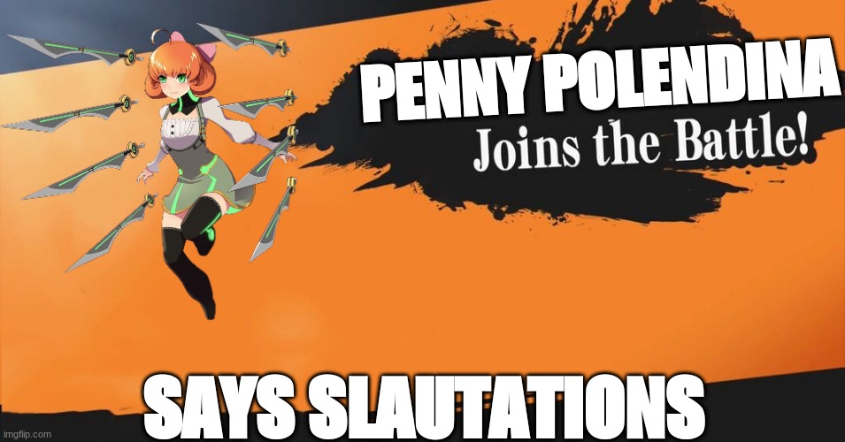 Smash Bros. | PENNY POLENDINA; SAYS SLAUTATIONS | image tagged in smash bros | made w/ Imgflip meme maker