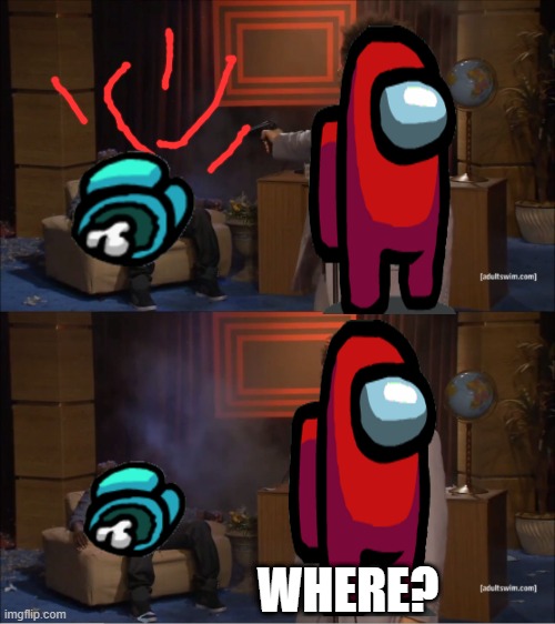 Who Killed Hannibal | WHERE? | image tagged in memes,who killed hannibal | made w/ Imgflip meme maker