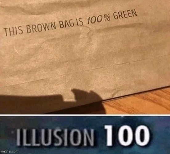 image tagged in illusion 100,brown bag,green | made w/ Imgflip meme maker
