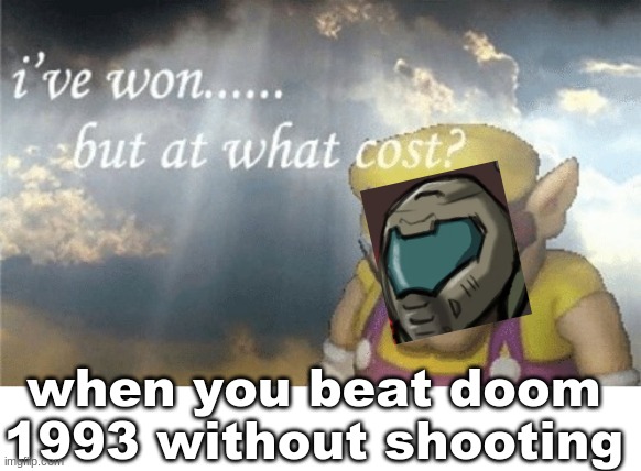 doom pacifist mode is boring | when you beat doom 1993 without shooting | image tagged in wario sad,doomguy | made w/ Imgflip meme maker