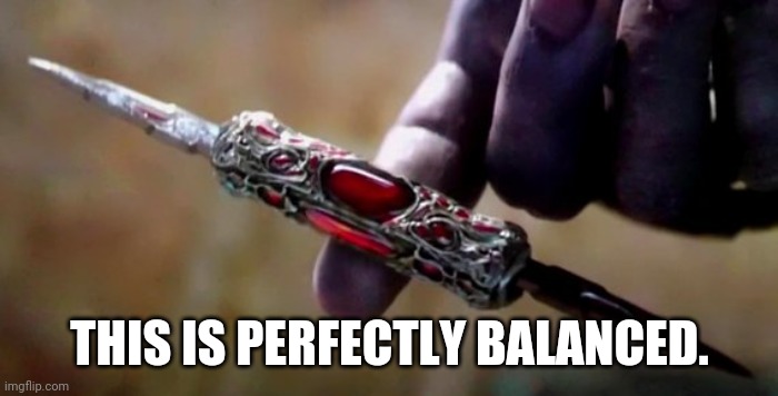 Thanos Perfectly Balanced | THIS IS PERFECTLY BALANCED. | image tagged in thanos perfectly balanced | made w/ Imgflip meme maker