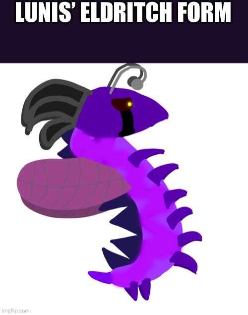 LUNIS’ ELDRITCH FORM | made w/ Imgflip meme maker
