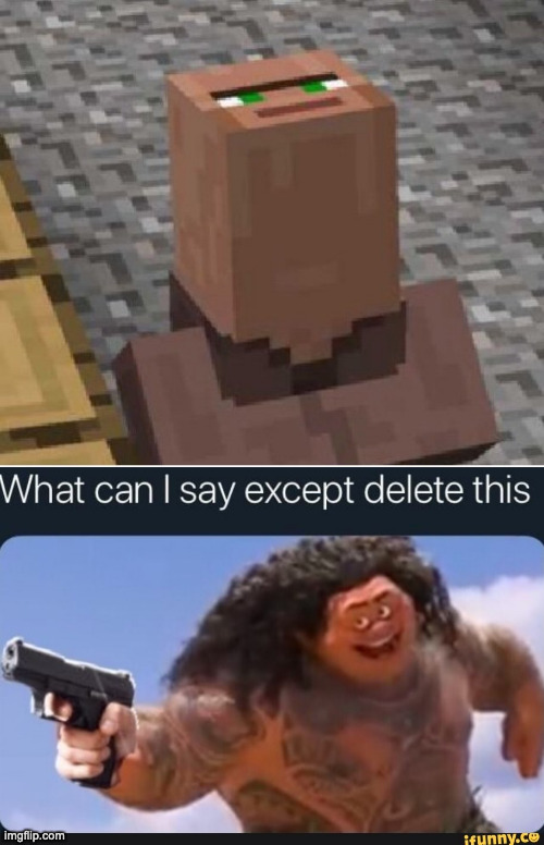 this image gives me ptsd | image tagged in minecraft villager looking up,what can i say except delete this | made w/ Imgflip meme maker