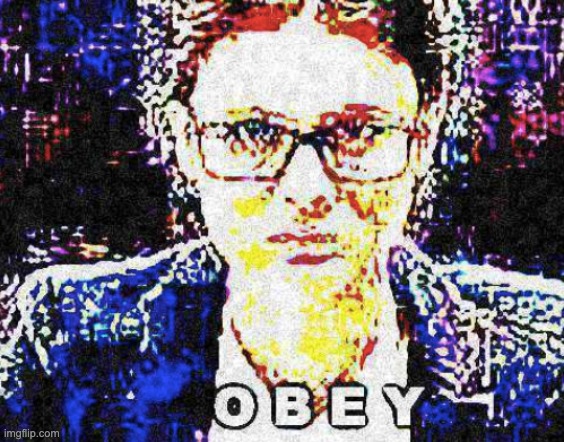 O B E Y | image tagged in o b e y | made w/ Imgflip meme maker