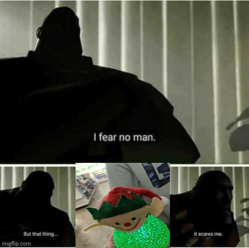This random dollar store thing scares me ? | image tagged in i fear no man,dollar store,scared | made w/ Imgflip meme maker