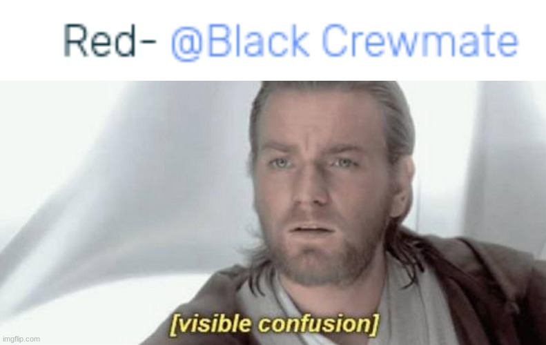 *confused* | image tagged in visible confusion | made w/ Imgflip meme maker