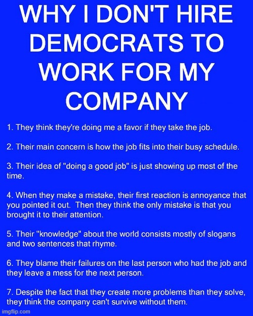 Why I Don't Hire Democrats | image tagged in pro trump,why i don't hire democrats,memes | made w/ Imgflip meme maker