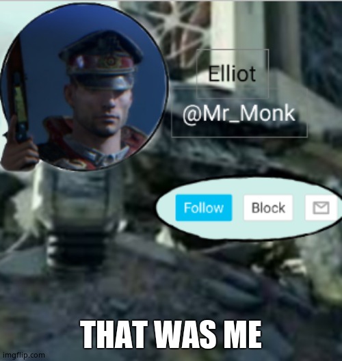 Mr_Monk announcement | THAT WAS ME | image tagged in mr_monk announcement | made w/ Imgflip meme maker