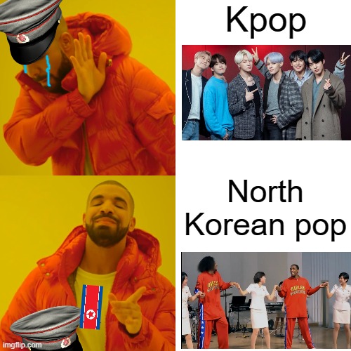 Kpop I guess? | Kpop; North Korean pop | image tagged in memes,drake hotline bling,north korea,kpop | made w/ Imgflip meme maker