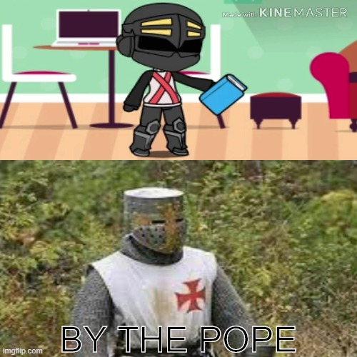 by the pope |  BY THE POPE | image tagged in crusader,heresy,pope | made w/ Imgflip meme maker