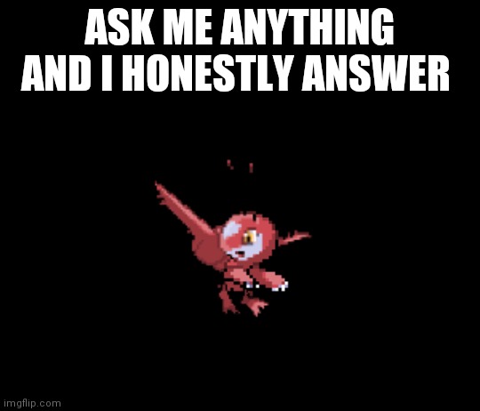 Latfree | ASK ME ANYTHING AND I HONESTLY ANSWER | image tagged in latfree | made w/ Imgflip meme maker