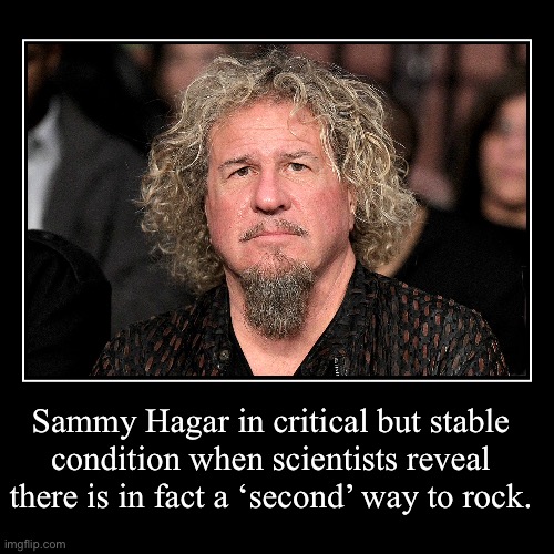 Sammy Hagar one way to rock | image tagged in funny,sammy hagar,one way to rock | made w/ Imgflip demotivational maker