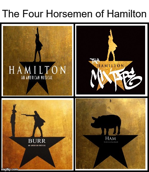 The Four Horsemen of Hamilton | The Four Horsemen of Hamilton | image tagged in memes,four horsemen,hamilton,burr | made w/ Imgflip meme maker