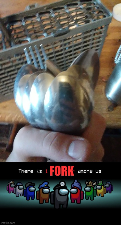 Don't be a fork | FORK | image tagged in there is one impostor among us | made w/ Imgflip meme maker