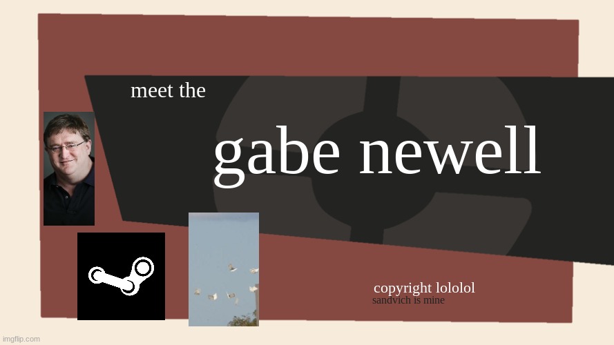 Meet the <Blank> | gabe newell; meet the; copyright lololol; sandvich is mine | image tagged in meet the blank | made w/ Imgflip meme maker