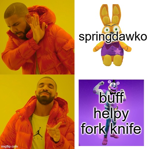 dawko  meme | springdawko; buff helpy fork knife | image tagged in memes,drake hotline bling | made w/ Imgflip meme maker