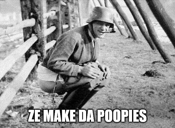 Nazi pooper | ZE MAKE DA POOPIES | image tagged in nazi pooper | made w/ Imgflip meme maker