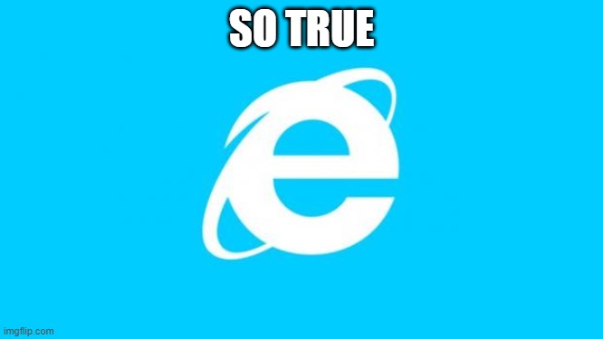 So True Memes | SO TRUE | image tagged in so true memes | made w/ Imgflip meme maker