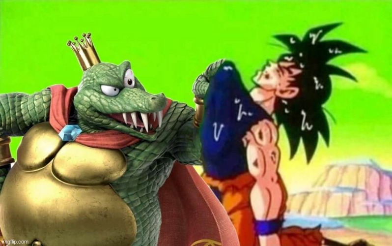 when you play king k rool | image tagged in when you play king k rool | made w/ Imgflip meme maker