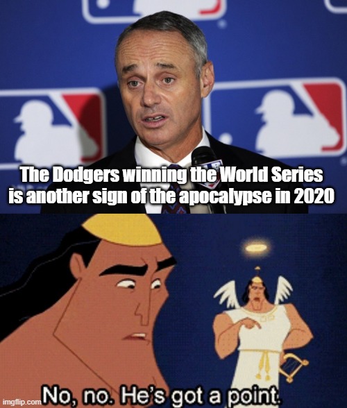 I've waited 32 years. Now it's a sign of doom. |  The Dodgers winning the World Series is another sign of the apocalypse in 2020 | image tagged in no he has a point,memes,dodgers,world series,win | made w/ Imgflip meme maker