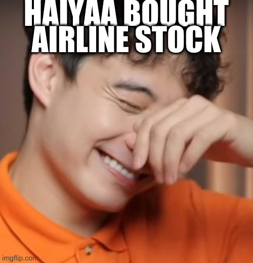 yeah right uncle rodger | HAIYAA BOUGHT AIRLINE STOCK | image tagged in yeah right uncle rodger | made w/ Imgflip meme maker