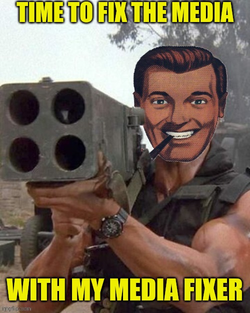 TIME TO FIX THE MEDIA WITH MY MEDIA FIXER | made w/ Imgflip meme maker