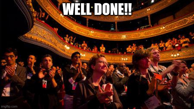 Applause | WELL DONE!! | image tagged in applause | made w/ Imgflip meme maker