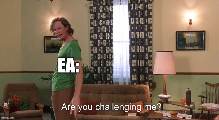 EA: | made w/ Imgflip meme maker