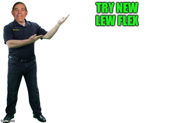 TRY NEW LEW FLEX | made w/ Imgflip meme maker