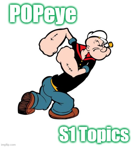 Team POPeye | POPeye; S1 Topics | image tagged in popeye | made w/ Imgflip meme maker