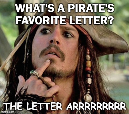 Daily Bad Dad Joke Oct 28 2021 | WHAT'S A PIRATE'S FAVORITE LETTER? THE LETTER ARRRRRRRRR | image tagged in gives pause pirate | made w/ Imgflip meme maker