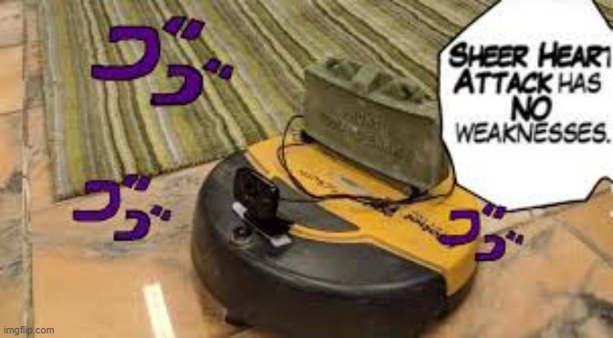 Explosive Roomba | image tagged in jojo's bizarre adventure | made w/ Imgflip meme maker