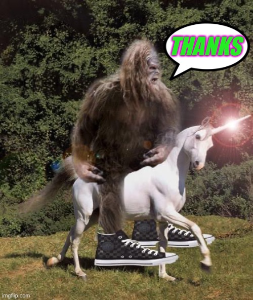 bigfoot unicorn | THANKS | image tagged in bigfoot unicorn | made w/ Imgflip meme maker