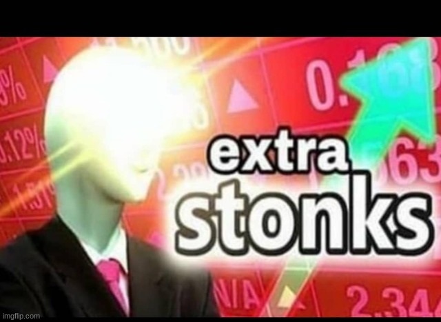 Extra stonks | image tagged in extra stonks | made w/ Imgflip meme maker