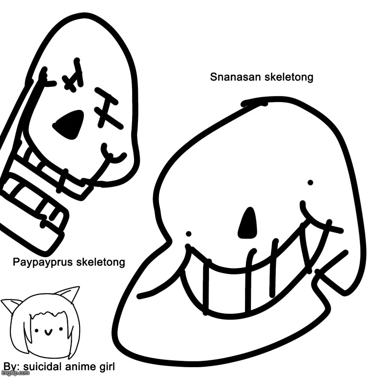 E | image tagged in memes,funny,drawings,sans,papyrus,undertale | made w/ Imgflip meme maker