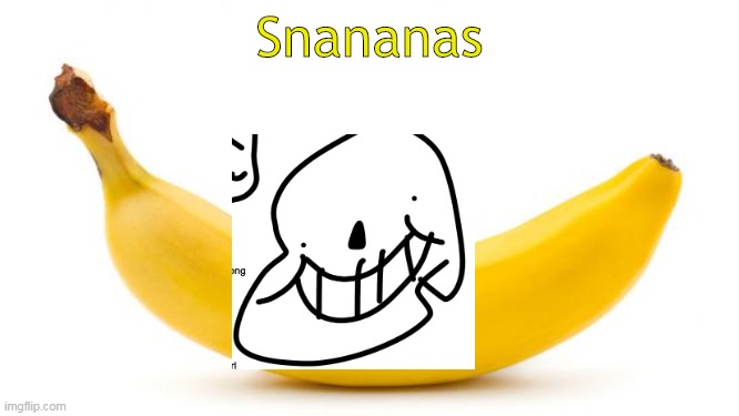 Banana | Snananas | image tagged in banana | made w/ Imgflip meme maker