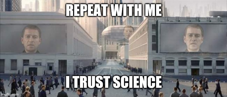 REPEAT WITH ME I TRUST SCIENCE | made w/ Imgflip meme maker