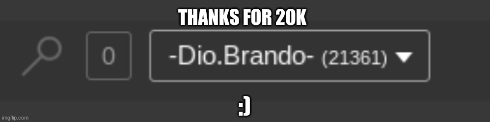 oh ya 20k | THANKS FOR 20K; :) | image tagged in 20kgang | made w/ Imgflip meme maker